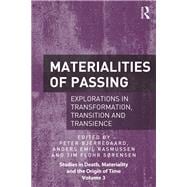 Materialities of Passing: Explorations in Transformation, Transition and Transience