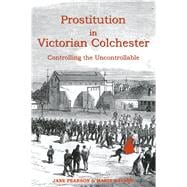 Prostitution in Victorian Colchester Controlling the Uncontrollable