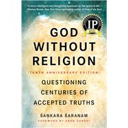 God Without Religion Questioning Centuries of Accepted Truths