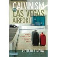 Calvinism in the Las Vegas Airport : Making Relevant Connections in Today's World