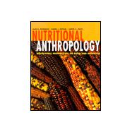 Nutritional Anthropology : Biocultural Perspectives on Food and Nutrition,9780767411974