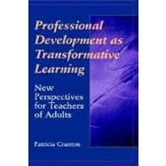 Professional Development as Transformative Learning New Perspectives for Teachers of Adults