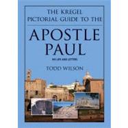 The Kregel Pictorial Guide to The Apostle Paul
