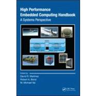 High Performance Embedded Computing Handbook: A Systems Perspective