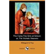 The Camp Fire Girls at School: Or, the Wohelo Weavers