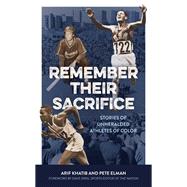 Remember Their Sacrifice Stories of Unheralded Athletes of Color