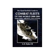 The Naval Institute Guide to Combat Fleets of the World, 2000-2001: Their Ships, Aircraft, and Systems