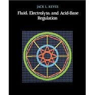 Fluid Electrolyte and Acid-Base Regulation : Physiology and Pathophysiology