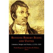 Revising Robert Burns and Ulster Literature, Religion and Politics, c.1770-1920