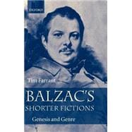 Balzac's Shorter Fictions Genesis and Genre