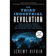 The Third Industrial Revolution How Lateral Power Is Transforming Energy, the Economy, and the World