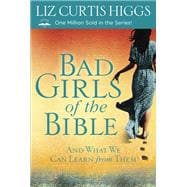 Bad Girls of the Bible And What We Can Learn from Them