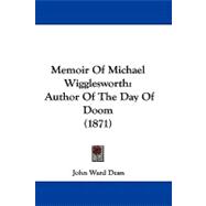 Memoir of Michael Wigglesworth : Author of the Day of Doom (1871)