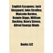 English Escapees : Jack Sheppard, John Straffen, Malcolm Hardee, Ronnie Biggs, William Buckley, Henry Simms, Alfred George Hinds