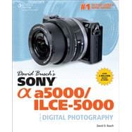 David Busch's Sony Alpha a5000/ILCE-5000 Guide to Digital Photography