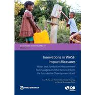 Innovations in WASH Impact Measures Water and Sanitation Measurement Technologies and Practices to Inform the Sustainable Development Goals
