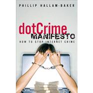 The dotCrime Manifesto How to Stop Internet Crime