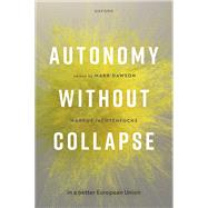 Autonomy without Collapse in a Better European Union