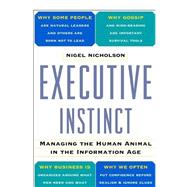Executive Instinct : Managing the Human Animal in the Information Age