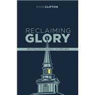 Reclaiming Glory, Updated Edition Creating a Gospel Legacy throughout North America