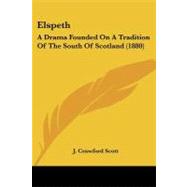 Elspeth : A Drama Founded on A Tradition of the South of Scotland (1880)