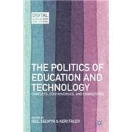The Politics of Education and Technology Conflicts, Controversies, and Connections