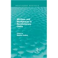 Workers and Workplaces in Revolutionary China