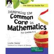 The How-to Guide for Integrating the Common Core in Mathematics, Grades K-5