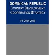 Dominican Republic Country Development Cooperation Strategy, Fy 2014-2018