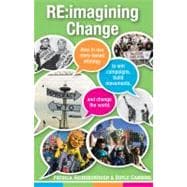 Re:Imagining Change : How to Use Story-based Strategy to Win Campaigns, Build Movements, and Change the World