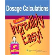 Dosage Calculations Made Incredibly Easy!