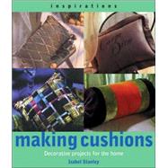 Making Cushions : Decorative Projects for the Home