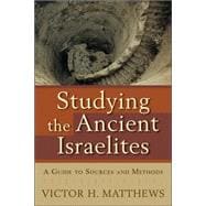 Studying the Ancient Israelites : A Guide to Sources and Methods