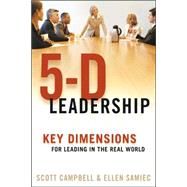 5-D Leadership : Key Dimensions for Leading in the Real World