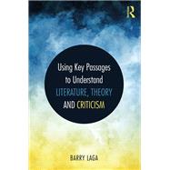 Literary Theory and Criticism: Using Key Passages to Understand Literature and Culture book cover, ISBN 9781138561977