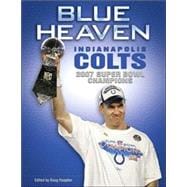 Blue Heaven: Indianapolis Colts 2007 Super Bowl Champions