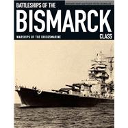 Battleships of the Bismarck Class: Warships of the Kriegsmarine