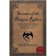Secrets of the Dragon Riders Your Favorite Authors on Christopher Paolini's Inheritance Cycle: Completely Unauthorized