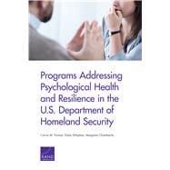 Programs Addressing Psychological Health and Resilience in the U.s. Department of Homeland Security,9781977401977