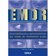 EMDR (Eye Movement Desensitization and Reprocessing) (DesensibilizaciÃ³n y reprocesamiento por medio de movimiento ocular)