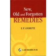 New, Old & Forgotten Remedies