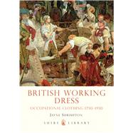 British Working Dress Occupational Clothing 1750-1950