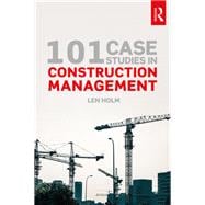 101 Case Studies in Construction Management book cover, ISBN 9780815361978