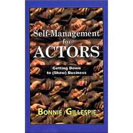 Self-Management for Actors : Getting down to (Show) Business