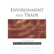 Environment and Trade: A Guide to WTO Jurisprudence