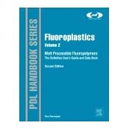 Fluoroplastics: Melt Processible Fluoropolymers - the Definitive User's Guide and Data Book