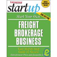 Start Your Own Freight Brokerage Business : Your Step-by-Step Guide to Success