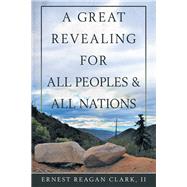 A Great Revealing for All Peoples & All Nations