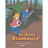 So Many Dinosaurs!
