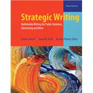 Strategic Writing: Multimedia Writing for Public Relations, Advertising, and More